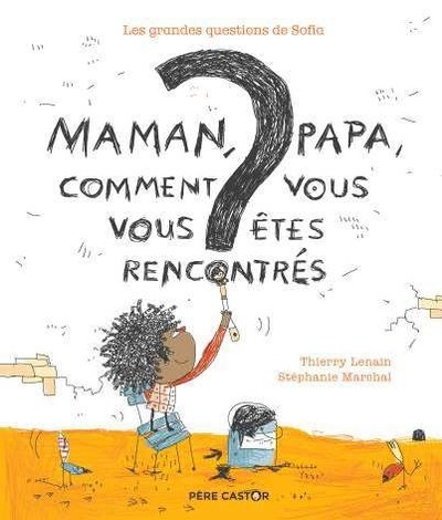 Maman, Papa, comment vous vous êtes rencontrés ?