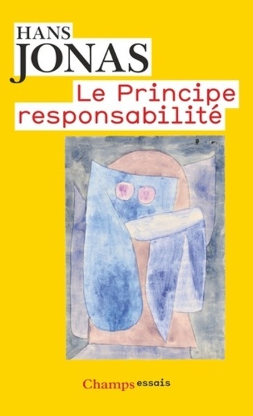 Le principe de responsabilité - Une éthique pour la civilisation technologique