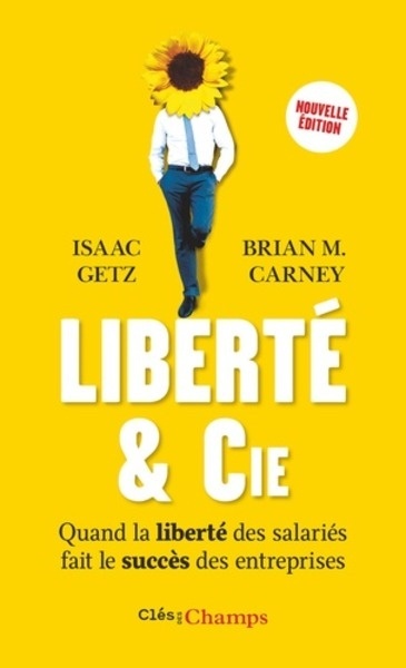 Liberté x{0026} cie - Quand la liberté des salariés fait le succès des entreprises