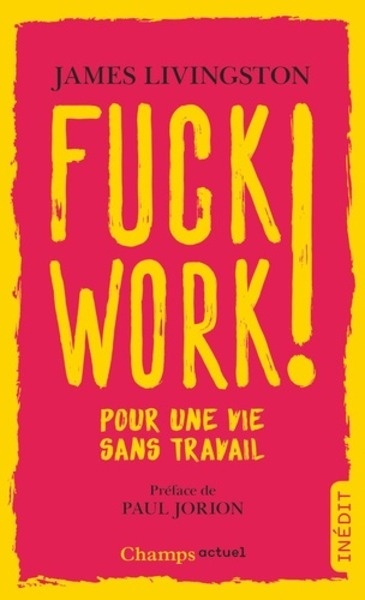 Fuck work ! - Pour une vie sans travail