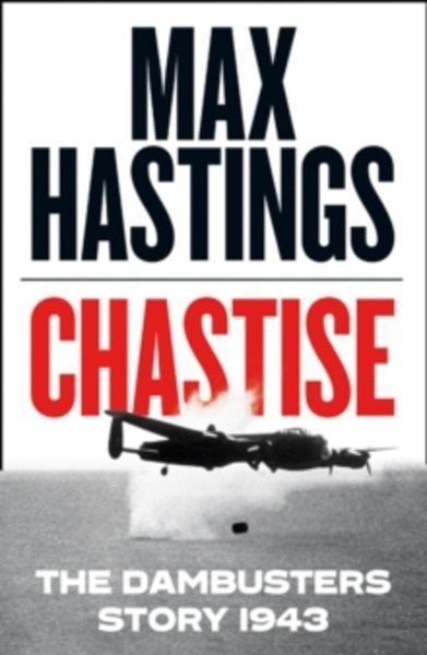 Chastise : The Dambusters Story 1943