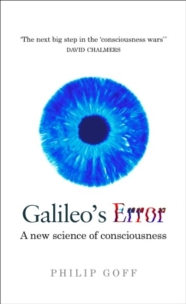 Galileo's Error : Foundations for a New Science of Consciousness