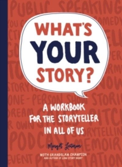 What's Your Story? : A Workbook for the Storyteller in All of Us