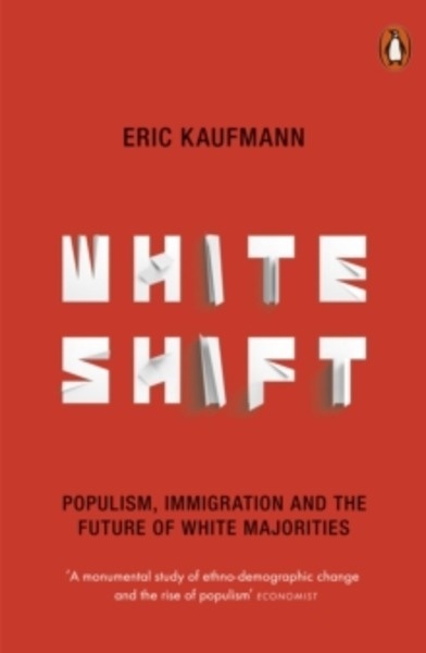 Whiteshift : Populism, Immigration and the Future of White Majorities