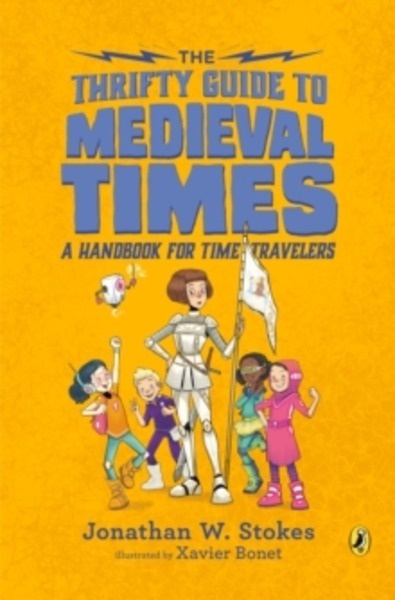 The Thrifty Guide To Medieval Times: A Handbook For Time Travelers