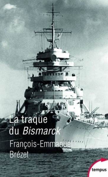 La traque du Bismarck - Les derniers jours d'un mythe