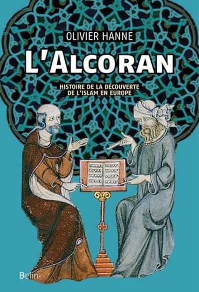 L'alcoran. Histoire de la découverte de l'Islam en Europe