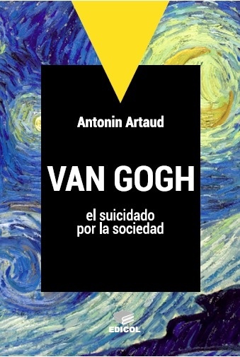 Van Gogh, el suicidado por la sociedad / Para terminar con el juicio de dios / Carta a los poderes