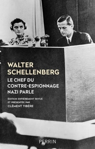 Le chef du contre-espionnage nazi parle 1933-1945