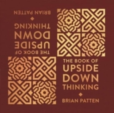 The Book Of Upside Down Thinking : a magical x{0026} unexpected collection by poet Brian Patten