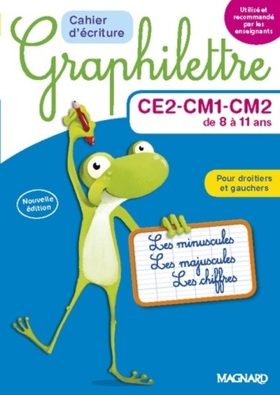 Cahier d'écriture Graphilettre CE2-CM1-CM2 de 8 à 11 ans - Les minuscules, les majuscules et les chiffres