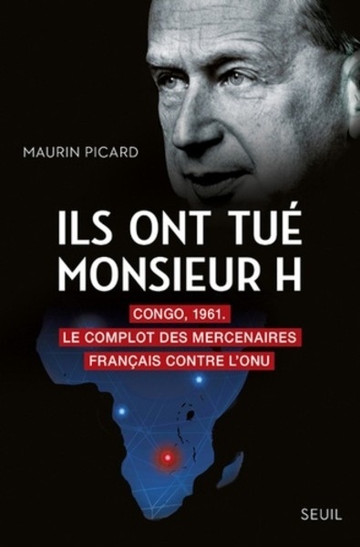 Ils ont tué monsieur H - Congo, 1961. Le complot des mercenaires français contre l'ONU