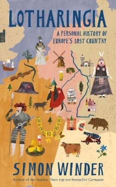 Lotharingia : A Personal History of Europe's Lost Country