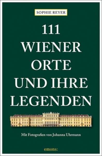 111 Wiener Orte und ihre Legenden