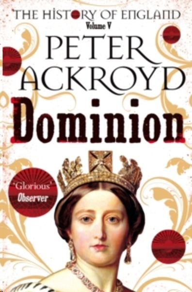 Dominion : A History of England Volume V