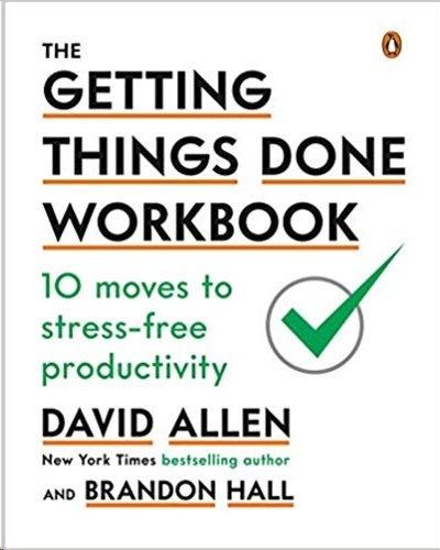 The Getting Things Done Workbook : 10 Moves to Stress-Free Productivity