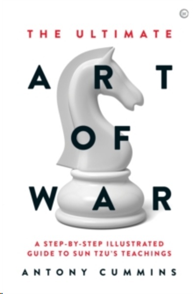 The Ultimate Art of War : A Step-by-Step Illustrated Guide to Sun Tzu's Teachings