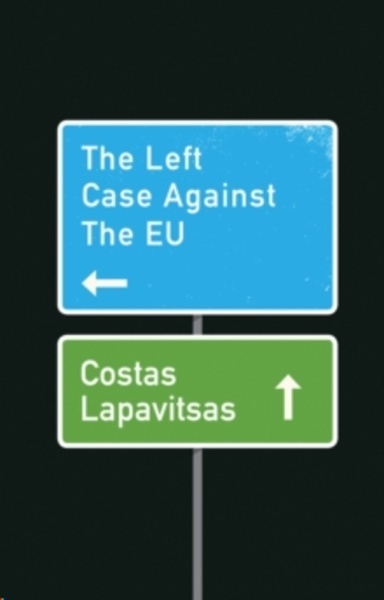 The Left Case Against the EU