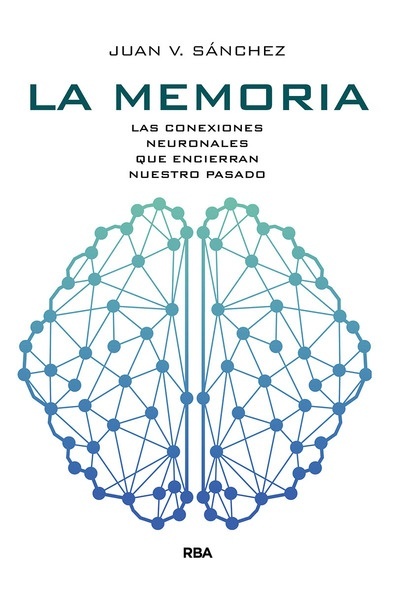 La Memoria. Las conexiones neuronales que encierran nuestro pasado