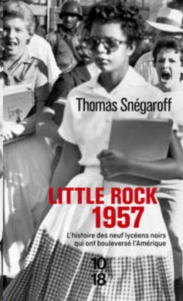 Little rock 1957 - L'histoire des neufs lycéens noirs qui ont bouleversé l'Amérique