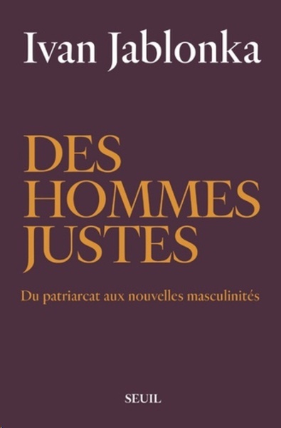 Des hommes justes - Du patriarcat aux nouvelles masculinités