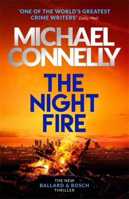 The Night Fire : A Ballard and Bosch thriller