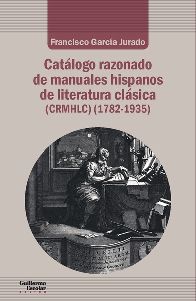 Catálogo razonado de manuales hispanos de literatura clásica (1782-1935)