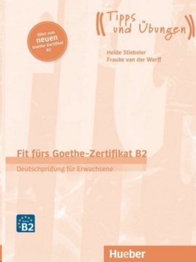 Fit fürs Goethe-Zertifikat B2 - Deutschprüfung für Erwachsene, Übungsbuch mit Audios online