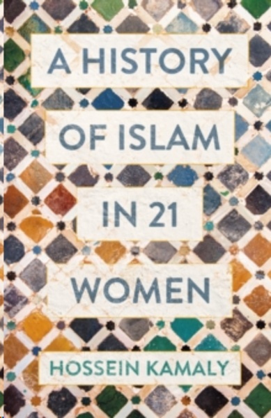 A History of Islam in 21 Women