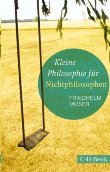 Kleine Philosophie für Nichtphilosophen