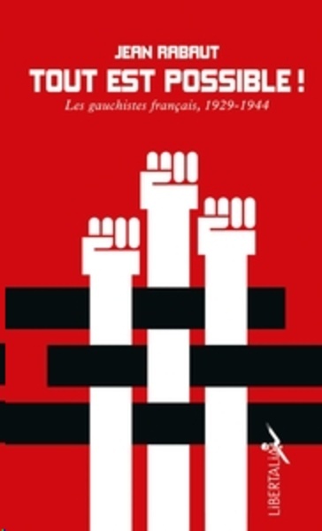 Tout est possible! Les gauchistes français, 1929-1944