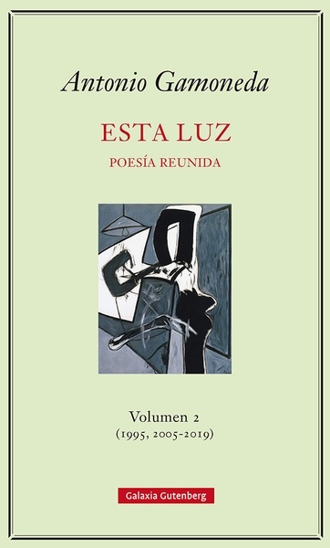 Esta luz.. Poesía reunida (1995, 2005-2019) II