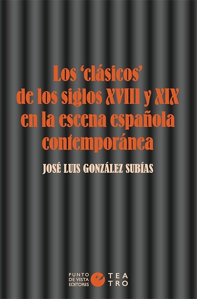 Los  clásicos  de los siglos XVIII y XIX en la escena española contemporánea