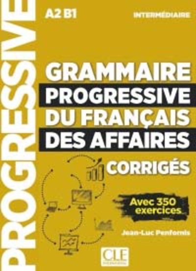 Grammaire progressive du français des affaires - Niveauintermédiaire - Corriges - Nouvelle coverture