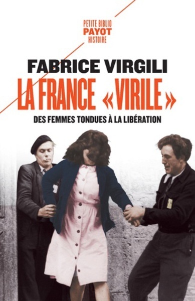 La France "virile" - Des femmes tondues à la Libération