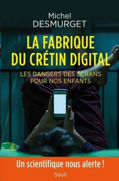 La fabrique du crétin digital - Les dangers des écrans pour nos enfants