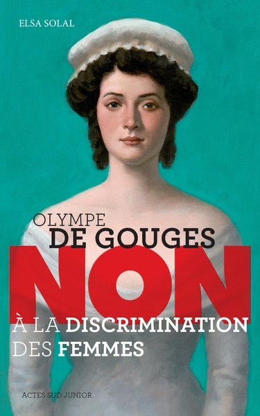 Olympe de Gouges: non à la discrimitation des femmes