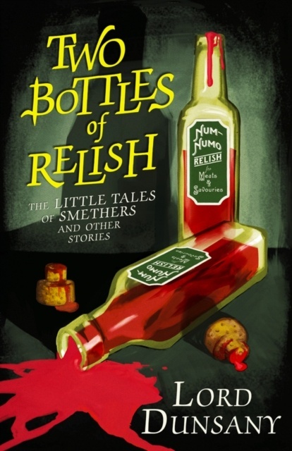 The Two Bottles of Relish : The Little Tales of Smethers and Other Stories