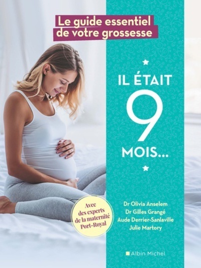 Il était 9 mois - Le guide essentiel de votre grossesse