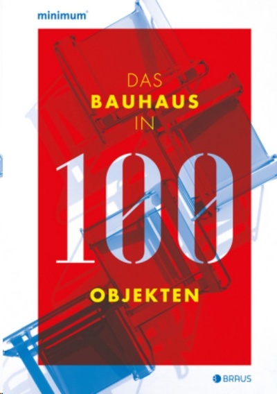 Das Bauhaus in 100 Objekten