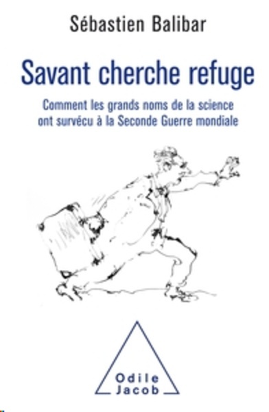 Savant cherche refuge - Comment les grands noms de la science ont survécu à la Seconde Guerre mondiale