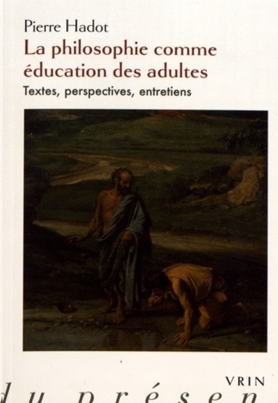 La philosophie comme éducation des adultes - Textes, perspectives, entretiens