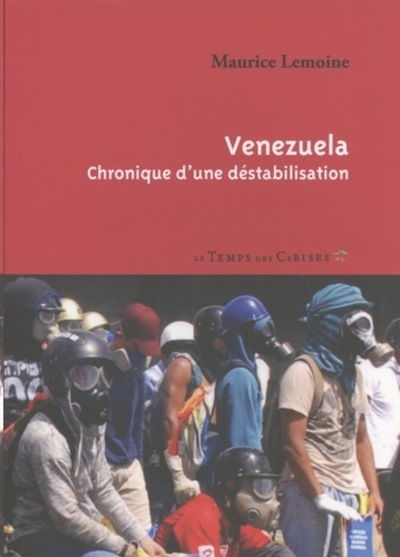 Venezuela, chronique d'une déstabilisation