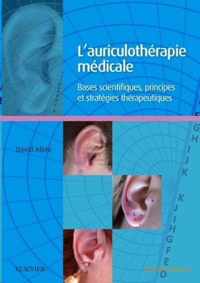 L'auriculothérapie médicale - Bases scientifiques, principes et stratégies thérapeutiques