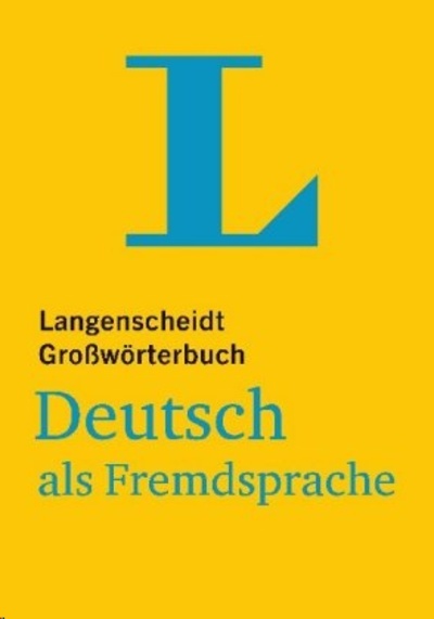 Langenscheidt Grosswörterbuch Deutsch als Fremdsprache - für Studium und Beruf .