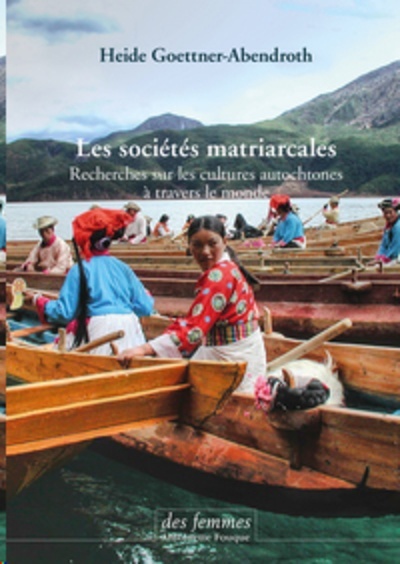 Les sociétés matriarcales - Recherches sur les cultures autochtones à travers le monde