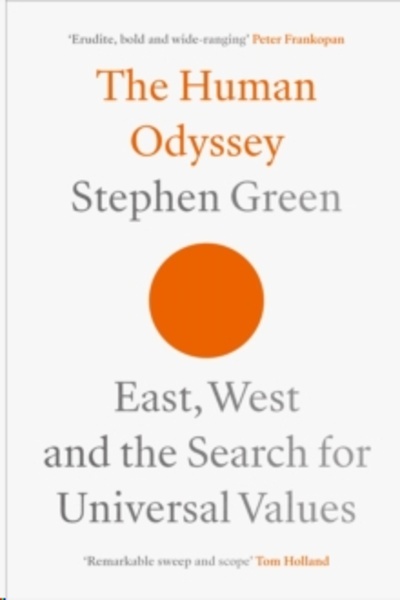 The Human Odyssey : East, West and the Search for Universal Values