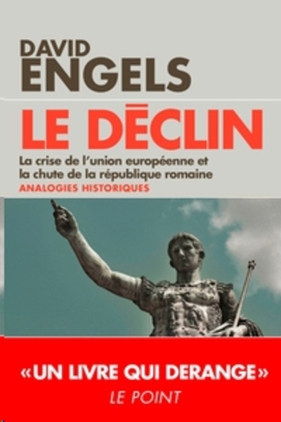 Le déclin - La crise de l'Union européenne et la chute de la République romaine - quelques analogies historiques