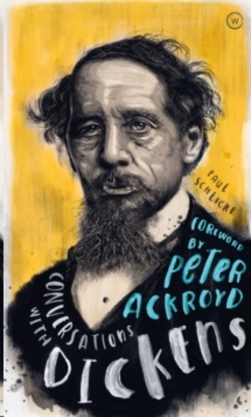 Conversations with Dickens : A Fictional Dialogue Based on Biographical Facts