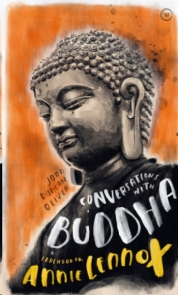 Conversations with Buddha : A Fictional Dialogue Based on Biographical Facts